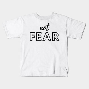 Not fear Kids T-Shirt